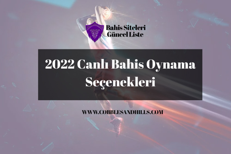 2022 Canlı Bahis Oynama Seçenekleri