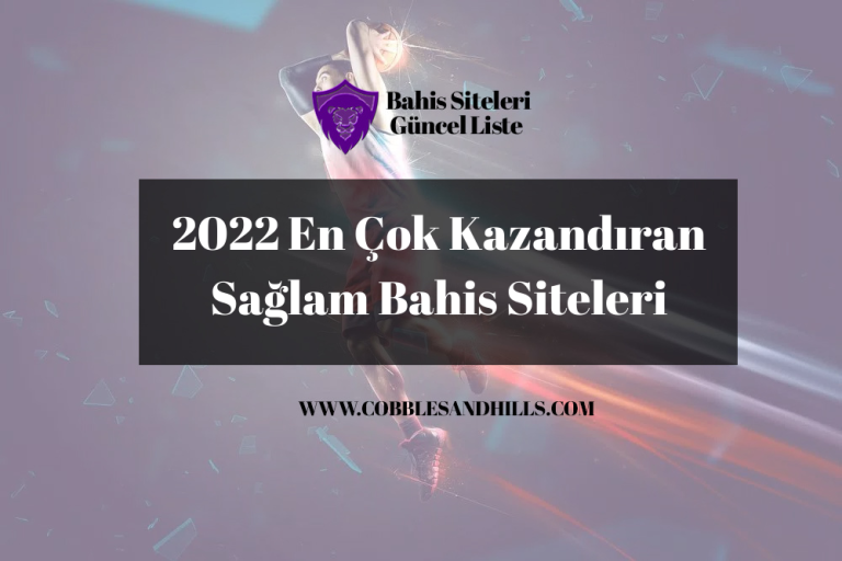 2022 En Çok Kazandıran Sağlam Bahis Siteleri