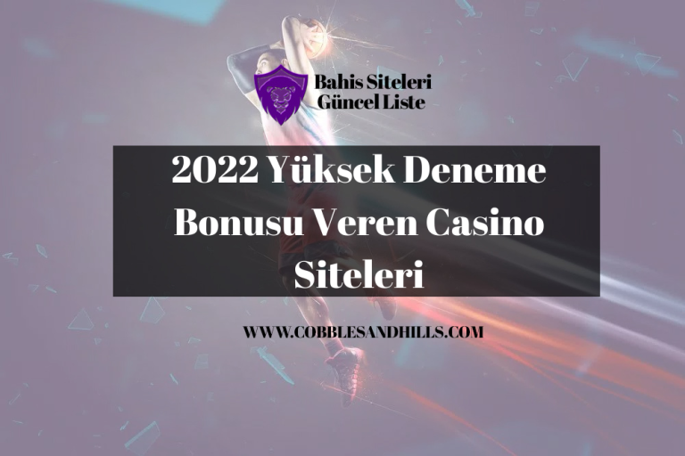 2022 Yüksek Deneme Bonusu Veren Casino Siteleri