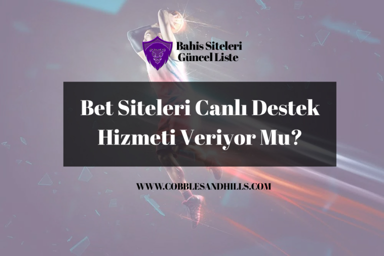 Bet Siteleri Canlı Destek Hizmeti Veriyor Mu?