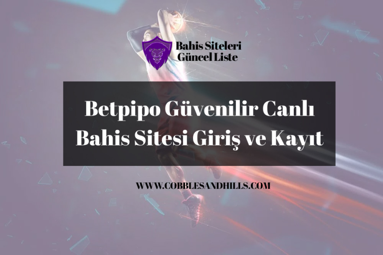 Betpipo Güvenilir Canlı Bahis Sitesi Giriş ve Kayıt