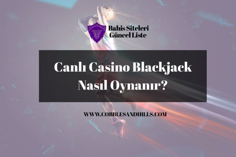 Canlı Casino Blackjack Nasıl Oynanır?