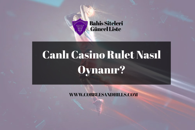 Canlı Casino Rulet Nasıl Oynanır?