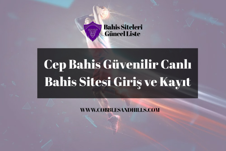 Cep Bahis Güvenilir Canlı Bahis Sitesi Giriş ve Kayıt