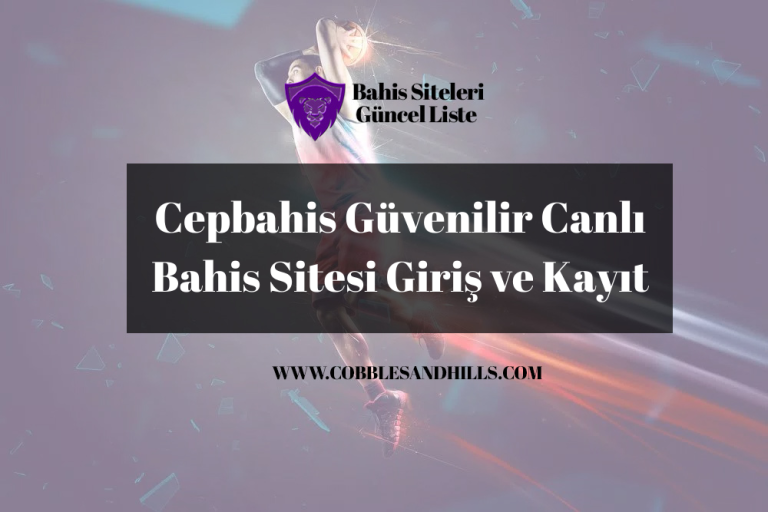 Cepbahis Güvenilir Canlı Bahis Sitesi Giriş ve Kayıt
