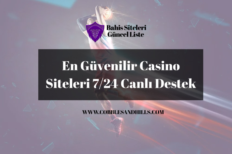 En Güvenilir Casino Siteleri 7/24 Canlı Destek