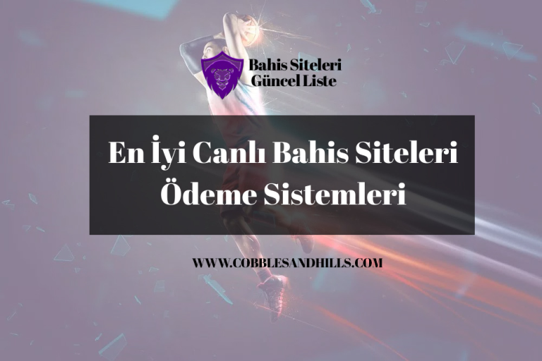 En İyi Canlı Bahis Siteleri Ödeme Sistemleri