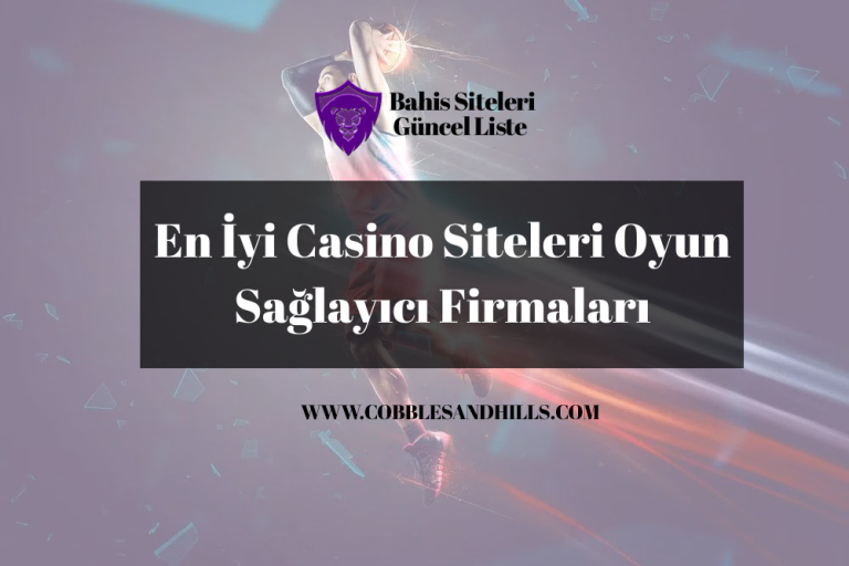 En İyi Casino Siteleri Oyun Sağlayıcı Firmaları