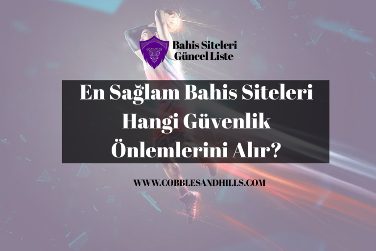En Sağlam Bahis Siteleri Hangi Güvenlik Önlemlerini Alır?