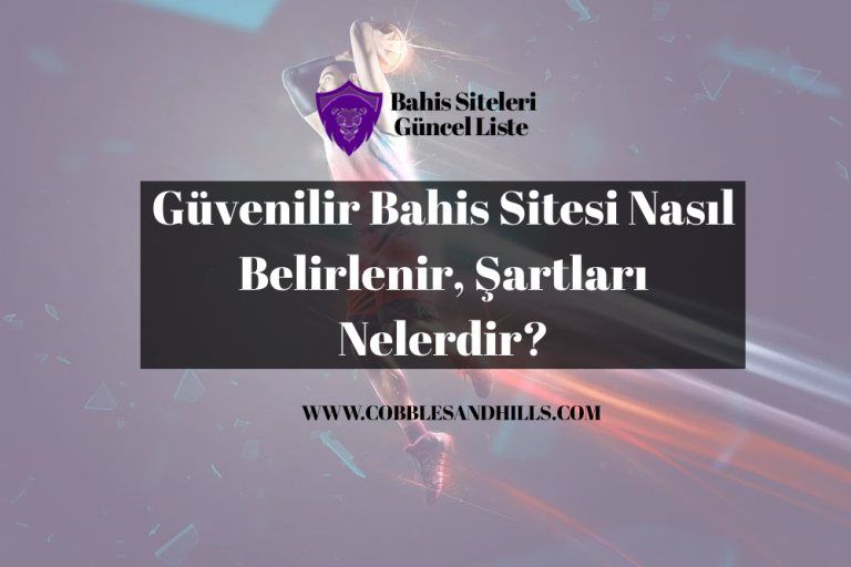 Güvenilir Bahis Sitesi Nasıl Belirlenir, Şartları Nelerdir?