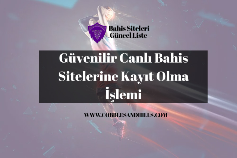 Güvenilir Canlı Bahis Sitelerine Kayıt Olma İşlemi