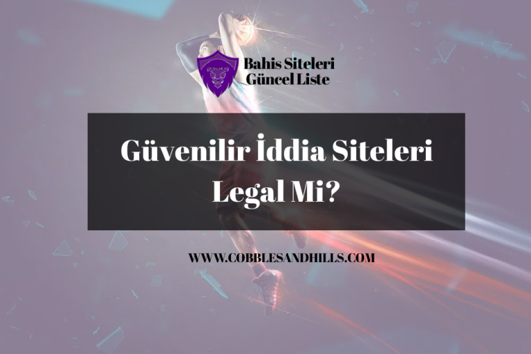 Güvenilir İddia Siteleri Legal Mi?