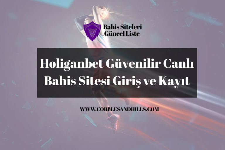 Holiganbet Güvenilir Canlı Bahis Sitesi Giriş ve Kayıt