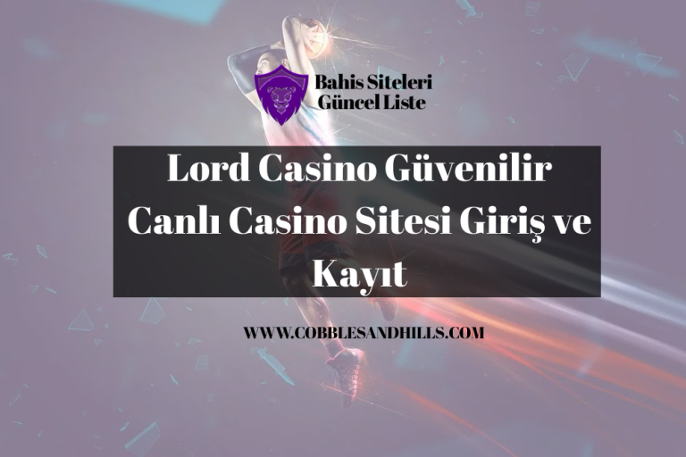 Lord Casino Güvenilir Canlı Casino Sitesi Giriş ve Kayıt