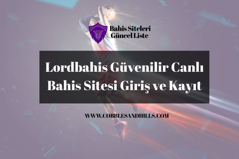Lordbahis Güvenilir Canlı Bahis Sitesi Giriş ve Kayıt