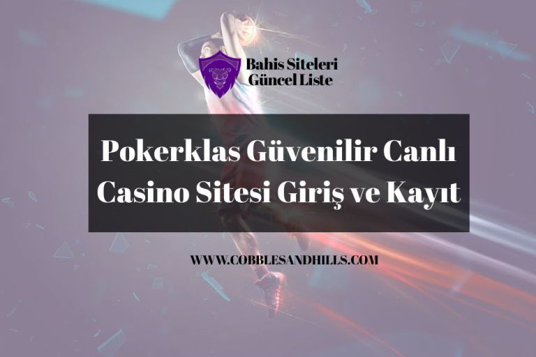 Pokerklas Güvenilir Canlı Casino Sitesi Giriş ve Kayıt