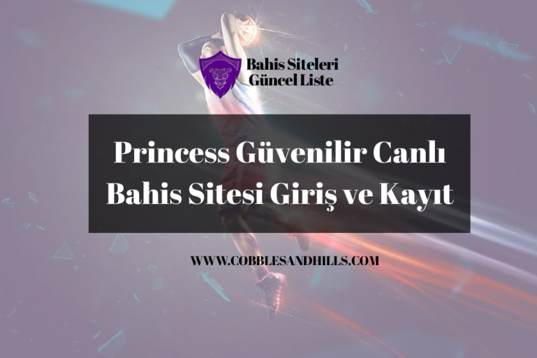 Princess Güvenilir Canlı Bahis Sitesi Giriş ve Kayıt