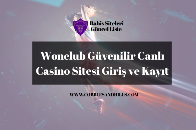 Wonclub Güvenilir Canlı Casino Sitesi Giriş ve Kayıt