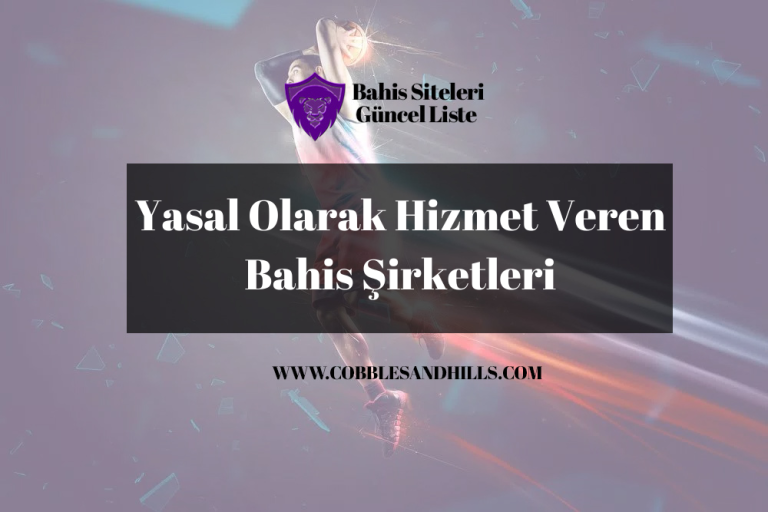Yasal Olarak Hizmet Veren Bahis Şirketleri