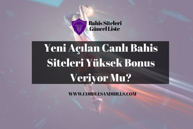 Yeni Açılan Canlı Bahis Siteleri Yüksek Bonus Veriyor Mu?