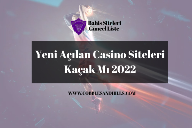 Yeni Açılan Casino Siteleri Kaçak Mı 2022