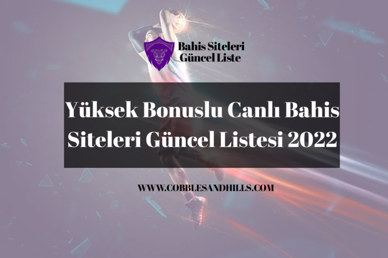 Yüksek Bonuslu Canlı Bahis Siteleri Güncel Listesi 2022